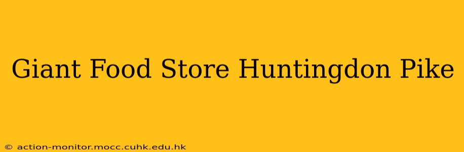 Giant Food Store Huntingdon Pike