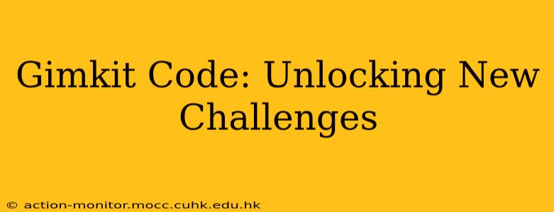 Gimkit Code: Unlocking New Challenges