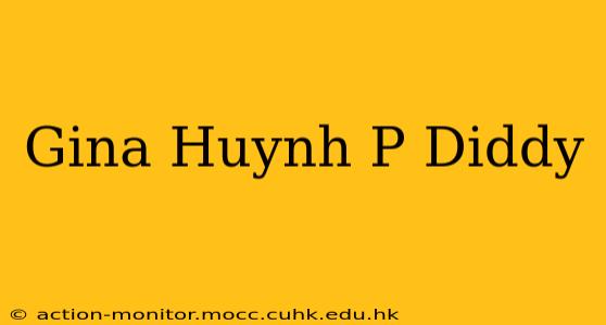 Gina Huynh P Diddy