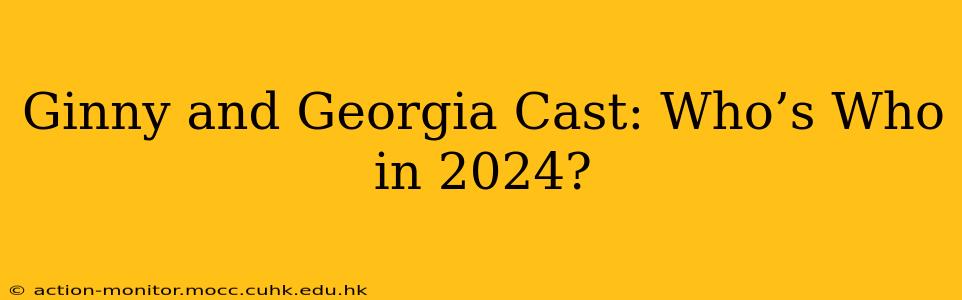 Ginny and Georgia Cast: Who’s Who in 2024?