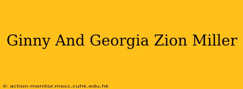 Ginny And Georgia Zion Miller