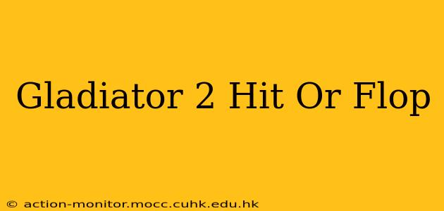 Gladiator 2 Hit Or Flop
