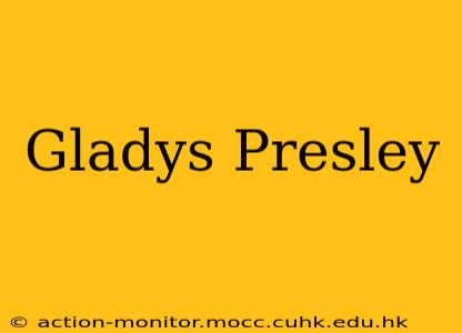 Gladys Presley