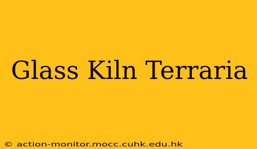 Glass Kiln Terraria