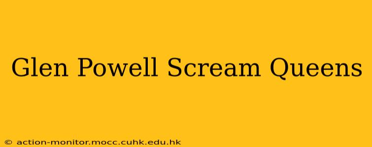 Glen Powell Scream Queens