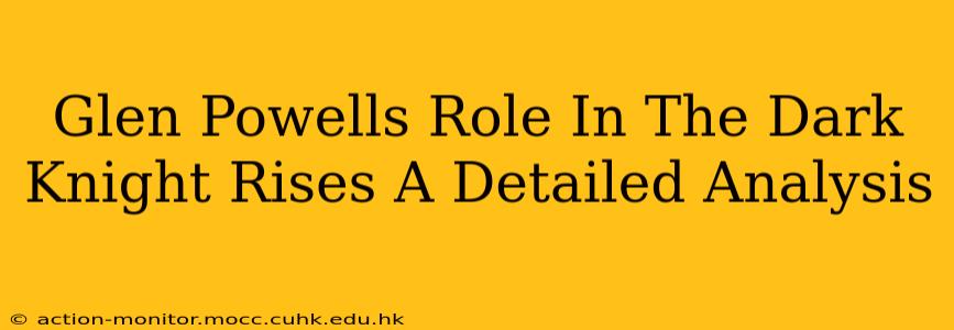 Glen Powells Role In The Dark Knight Rises A Detailed Analysis
