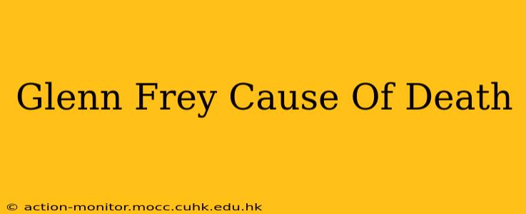 Glenn Frey Cause Of Death