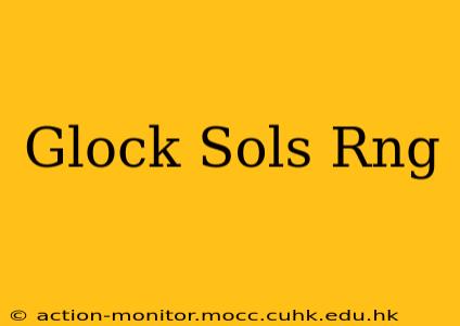 Glock Sols Rng