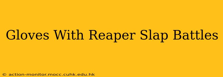 Gloves With Reaper Slap Battles
