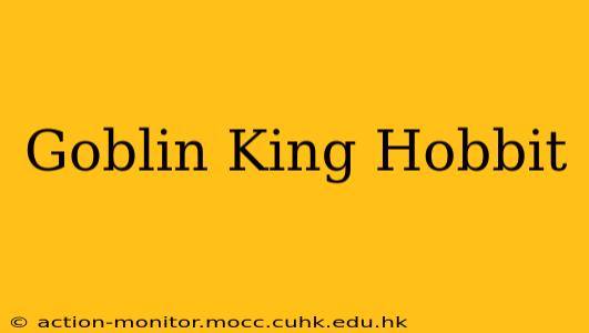 Goblin King Hobbit