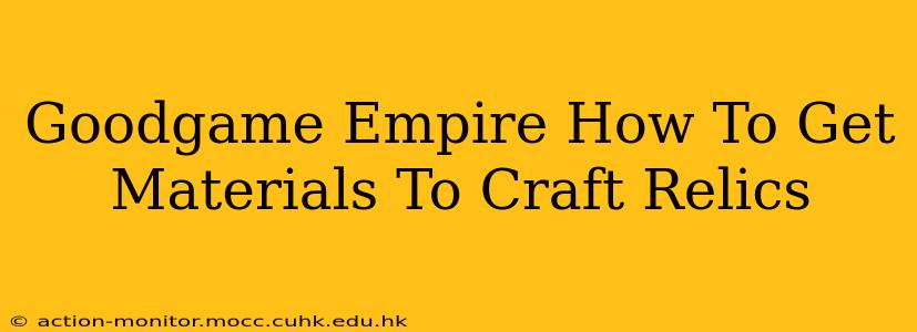 Goodgame Empire How To Get Materials To Craft Relics