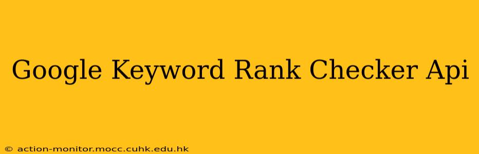 Google Keyword Rank Checker Api
