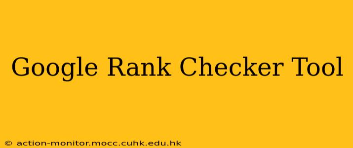 Google Rank Checker Tool