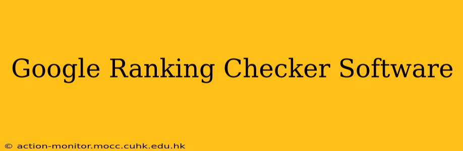 Google Ranking Checker Software