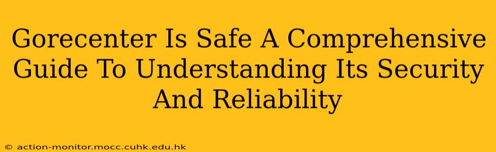 Gorecenter Is Safe A Comprehensive Guide To Understanding Its Security And Reliability