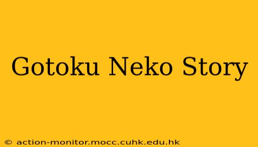 Gotoku Neko Story