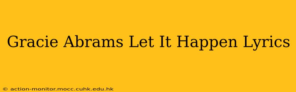 Gracie Abrams Let It Happen Lyrics
