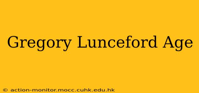 Gregory Lunceford Age