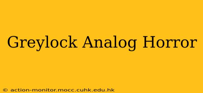 Greylock Analog Horror