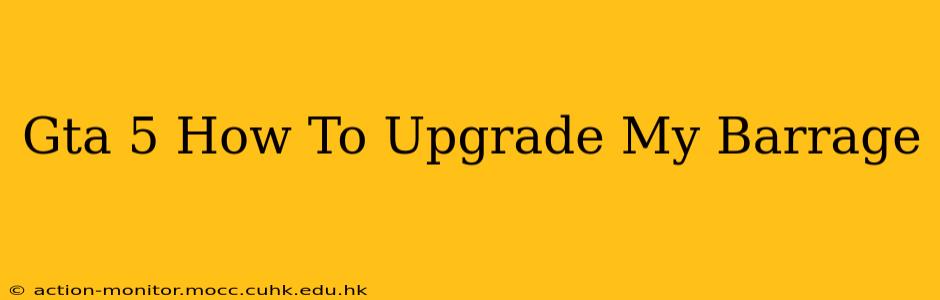 Gta 5 How To Upgrade My Barrage