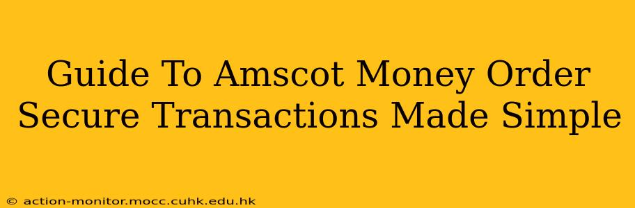 Guide To Amscot Money Order Secure Transactions Made Simple