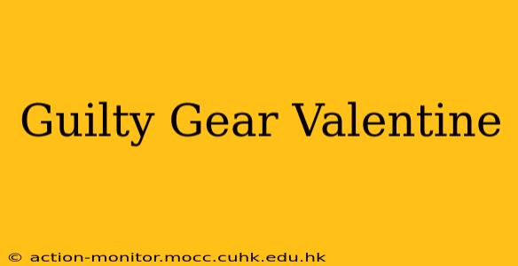 Guilty Gear Valentine