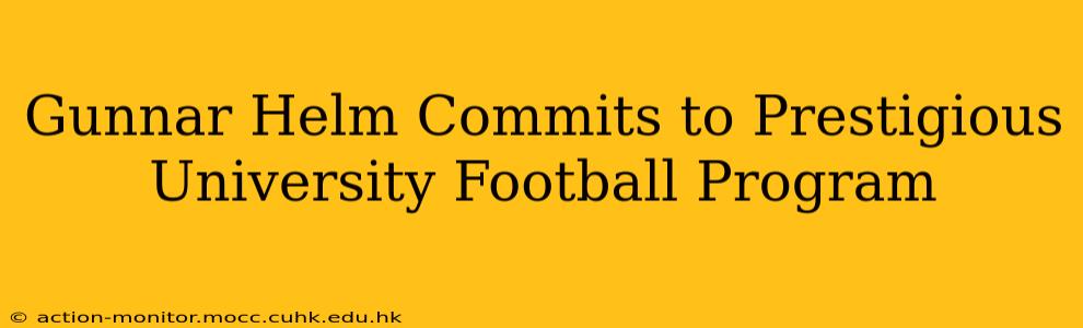 Gunnar Helm Commits to Prestigious University Football Program