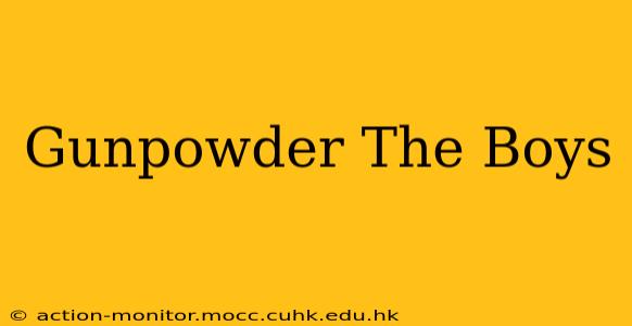 Gunpowder The Boys
