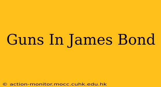 Guns In James Bond