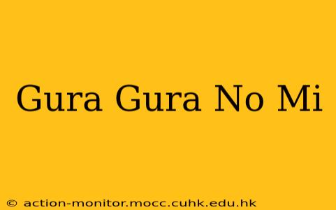 Gura Gura No Mi