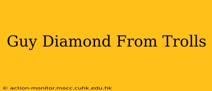 Guy Diamond From Trolls