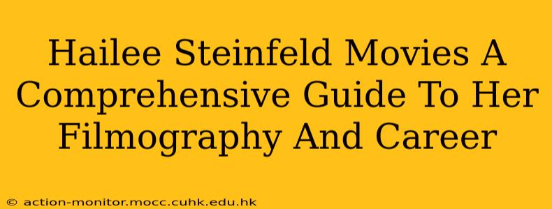 Hailee Steinfeld Movies A Comprehensive Guide To Her Filmography And Career