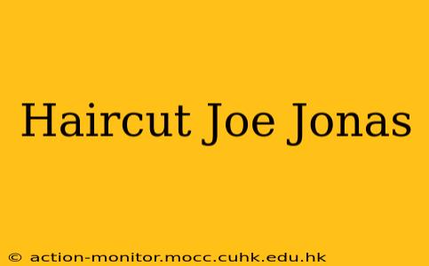 Haircut Joe Jonas