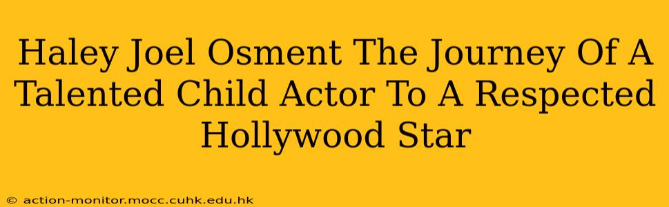Haley Joel Osment The Journey Of A Talented Child Actor To A Respected Hollywood Star