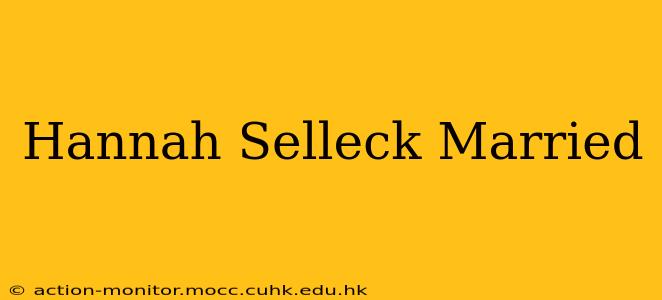 Hannah Selleck Married