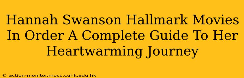 Hannah Swanson Hallmark Movies In Order A Complete Guide To Her Heartwarming Journey