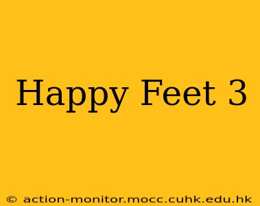 Happy Feet 3