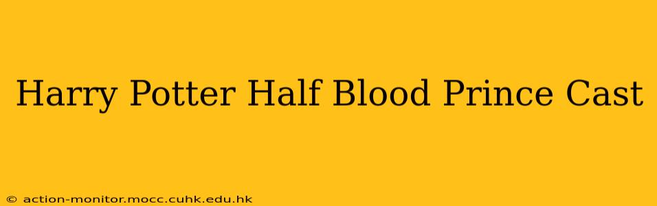 Harry Potter Half Blood Prince Cast