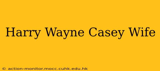 Harry Wayne Casey Wife