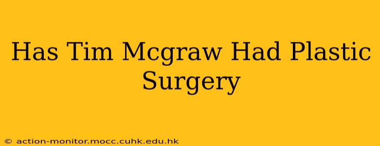 Has Tim Mcgraw Had Plastic Surgery