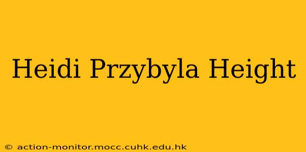 Heidi Przybyla Height