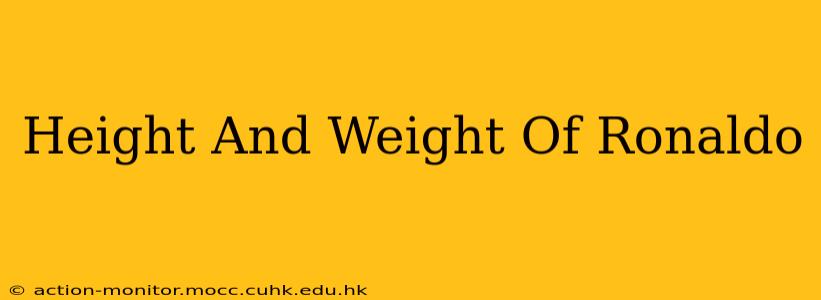 Height And Weight Of Ronaldo