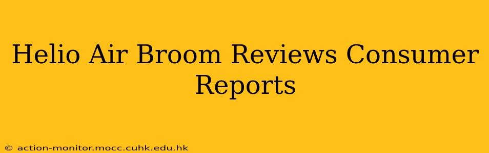 Helio Air Broom Reviews Consumer Reports