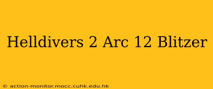 Helldivers 2 Arc 12 Blitzer