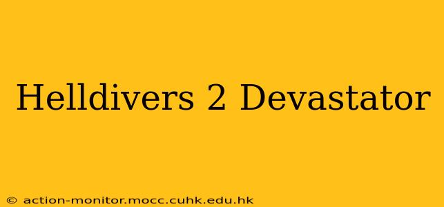 Helldivers 2 Devastator