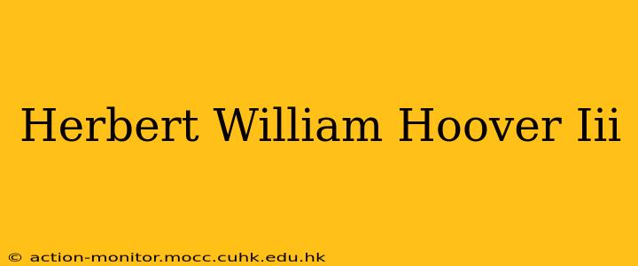 Herbert William Hoover Iii