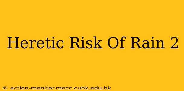 Heretic Risk Of Rain 2