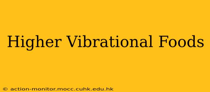 Higher Vibrational Foods