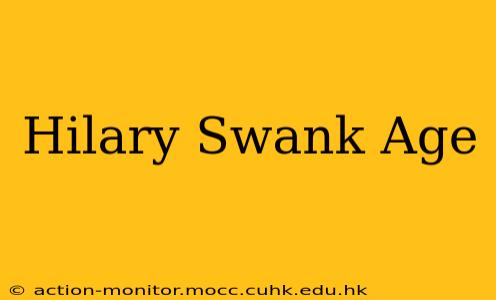 Hilary Swank Age
