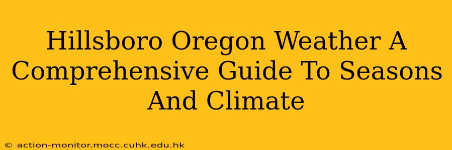Hillsboro Oregon Weather A Comprehensive Guide To Seasons And Climate